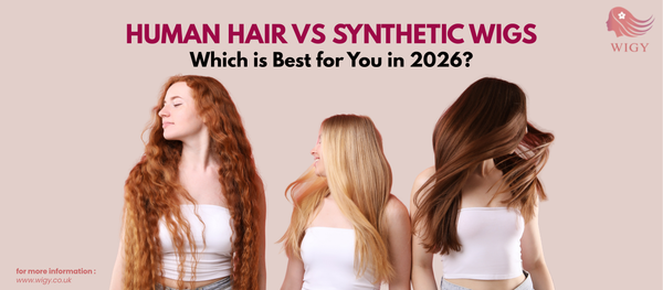 Human Hair vs Synthetic Wigs: Which is Best for You in 2026?